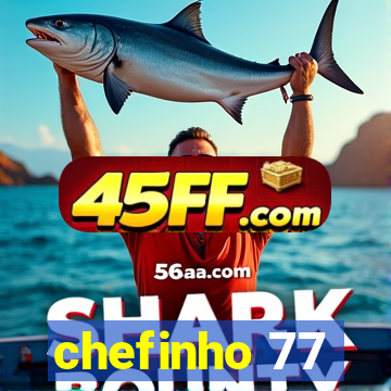 chefinho 77